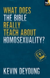 What does the Bible Really Teach About Homosexuality?