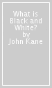 What is Black and White?