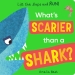 What s Scarier than a Shark?