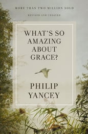 What s So Amazing About Grace? Revised and Updated