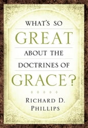 What s So Great About the Doctrines of Grace