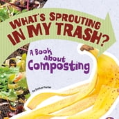 What s Sprouting in My Trash?