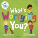 What s Worrying You?