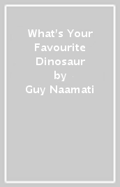 What s Your Favourite Dinosaur