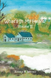 What s in My Heart? Volume Ii
