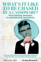 What s it Like to be Chased by a Cassowary? Fascinating answers to perplexing questions