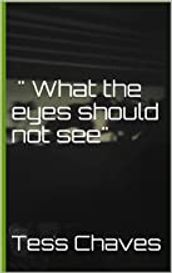 What the eyes should not see