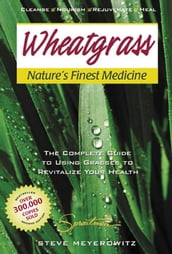 Wheatgrass: Nature s Finest Medicine
