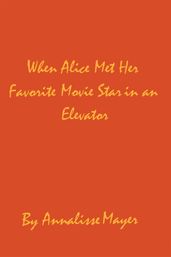 When Alice Met Her Favorite Movie Star in an Elevator