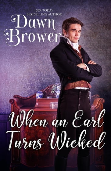 When An Earl Turns Wicked - Dawn Brower - Wicked Earls