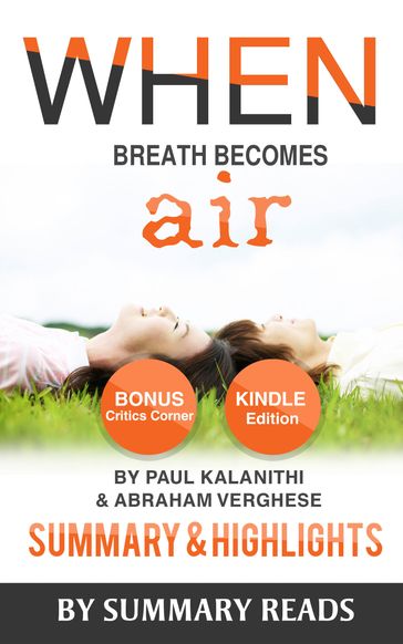 When Breath Becomes Air: by Paul Kalanithi and Abraham Verghese   Summary & Highlights with BONUS Critics Corner - Summary Reads