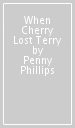 When Cherry Lost Terry