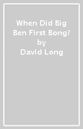 When Did Big Ben First Bong?