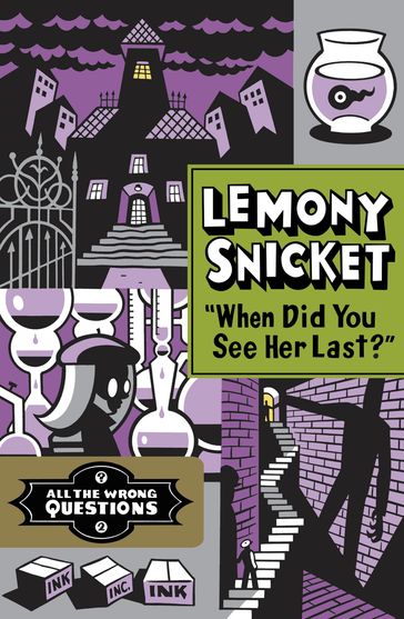"When Did You See Her Last?" - Lemony Snicket