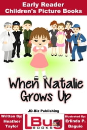 When Natalie Grows Up: Early Reader - Children s Picture Books
