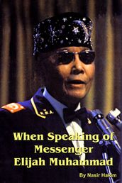 When Speaking of Messenger Elijah Muhammad