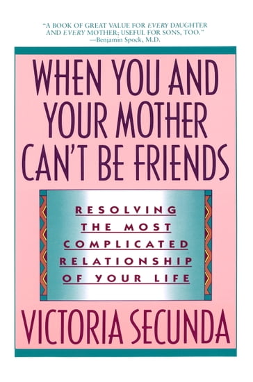 When You and Your Mother Can't Be Friends - Victoria Secunda