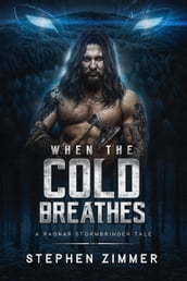 When the Cold Breathes: A Ragnar Stormbringer Tale