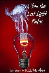 When the Last Light Fades: Three Stories