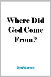 Where Did God Come From?