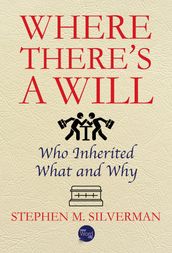 Where There s a Will: Who Inherited What and Why