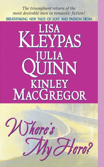 Where's My Hero? - Lisa Kleypas - Kinley MacGregor - Quinn Julia