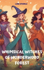 Whimsical Witches of Wonderwood Forest