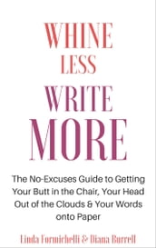 Whine Less, Write More