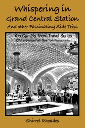 Whispering in Grand Central Station and Other Fascinating Side Trips