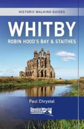 Whitby, Robin Hood s Bay & Staithes Historic Walking Guides