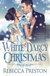 A White Darcy Christmas: A Pride & Prejudice Regency Variation