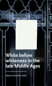 White before whiteness in the late Middle Ages