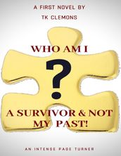 Who Am I: A Survivor & Not My Past