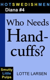 Who Needs Handcuffs? (Diana #4)