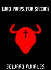 Who Prays For Satan?