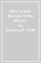 Who is that Woman in the Mirror?