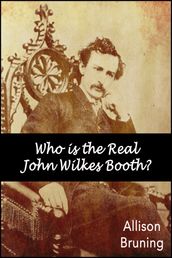 Who is the Real John Wilkes Booth?