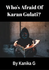 Who s Afraid Of Karan Gulati?