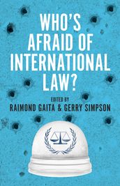 Who s Afraid of International Law?