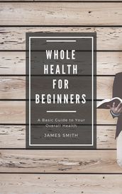 Whole Health for Beginners