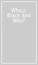 Who¿s Black and Why?