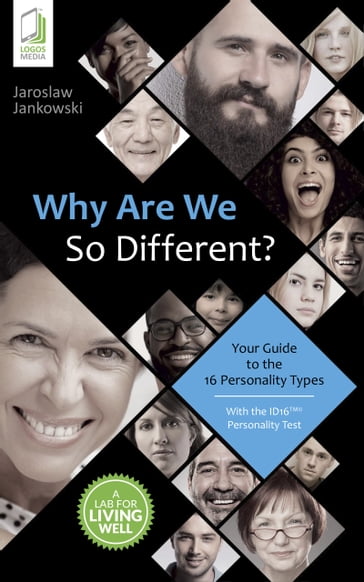 Why Are We So Different? Your Guide to the 16 Personality Types - Jaroslaw Jankowski