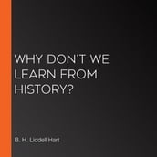 Why Don t We Learn from History?