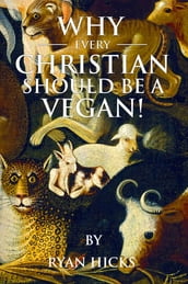 Why Every Christian Should Be A Vegan