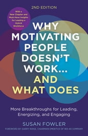 Why Motivating People Doesn t Workand What Does, Second Edition