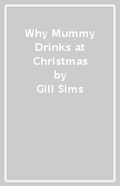 Why Mummy Drinks at Christmas