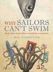Why Sailors Can t Swim and Other Marvellous Maritime Curiosities