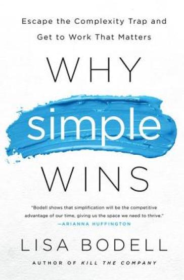 Why Simple Wins - Lisa Bodell