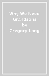 Why We Need Grandsons