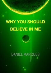 Why You Should Believe in Me